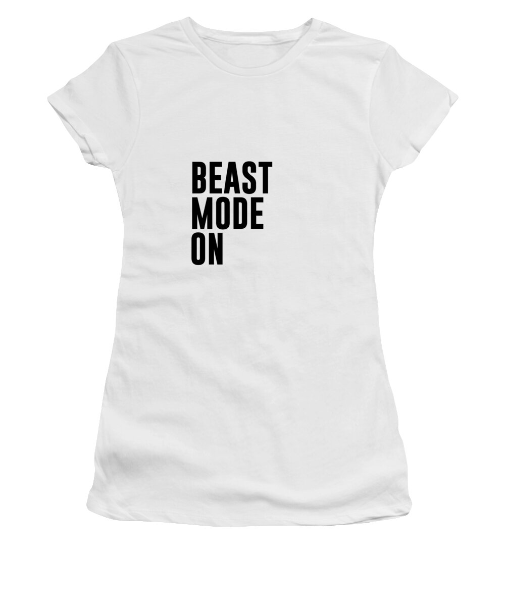 Beast Mode On - Gym Quotes 1 - Minimalist Print Typography - Quote Poster Women's T-Shirt for Sale by Studio Grafiikka