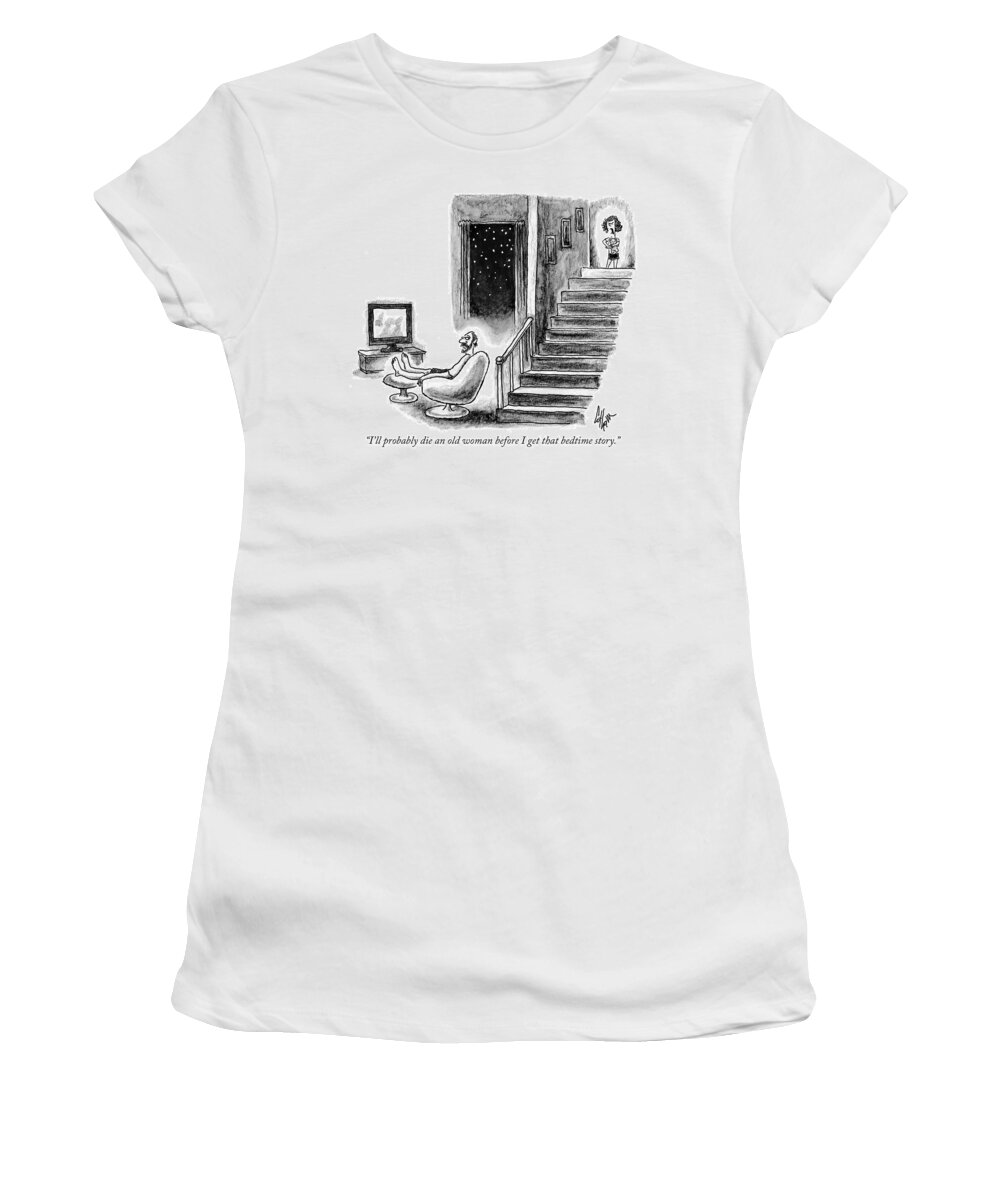 i'll Probably Die An Old Woman Before I Get That Bedtime Story. Bedtime Women's T-Shirt featuring the drawing Bedtime story by Frank Cotham