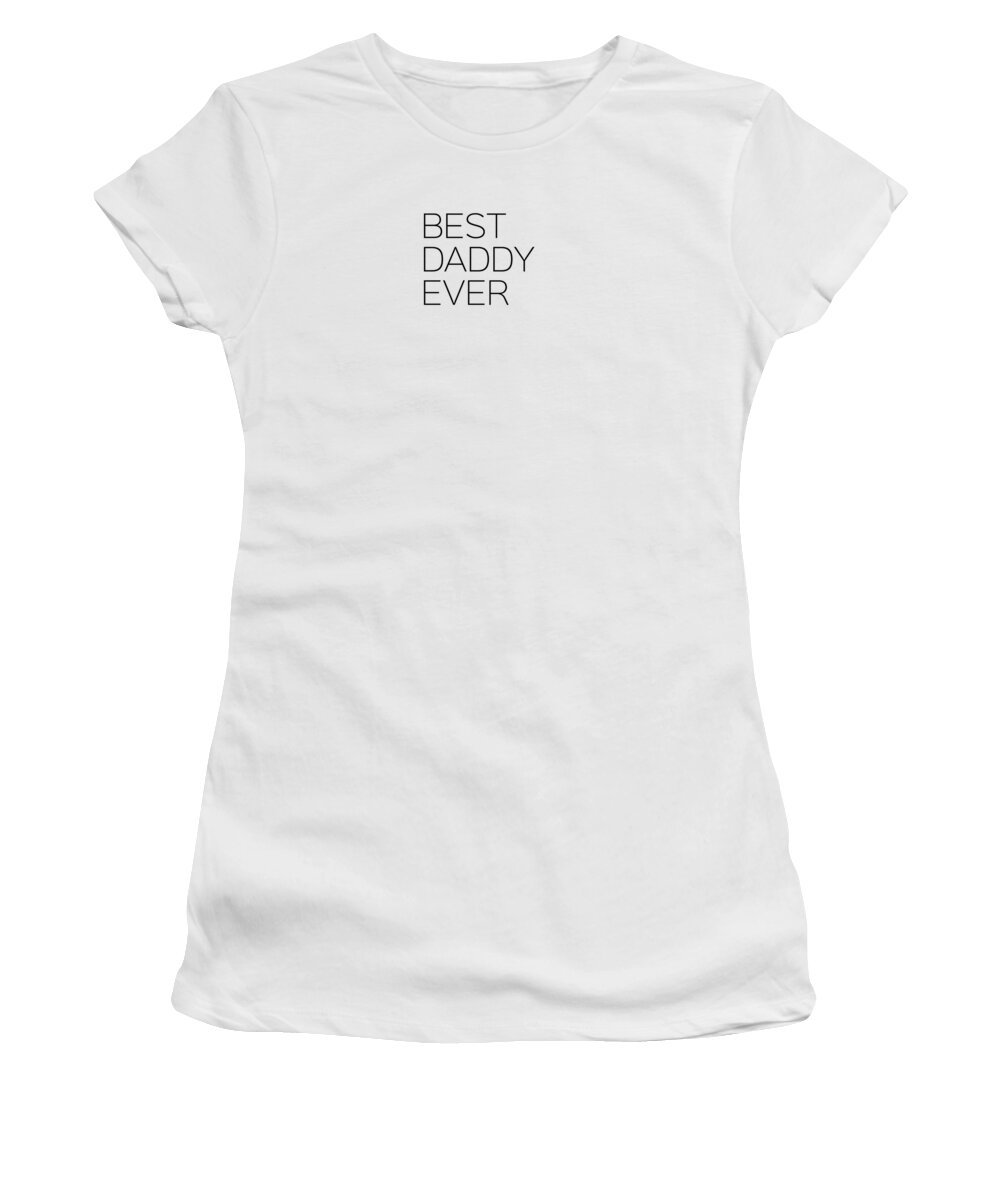 Kid Women's T-Shirt featuring the photograph Best Daddy Ever by Andrea Anderegg
