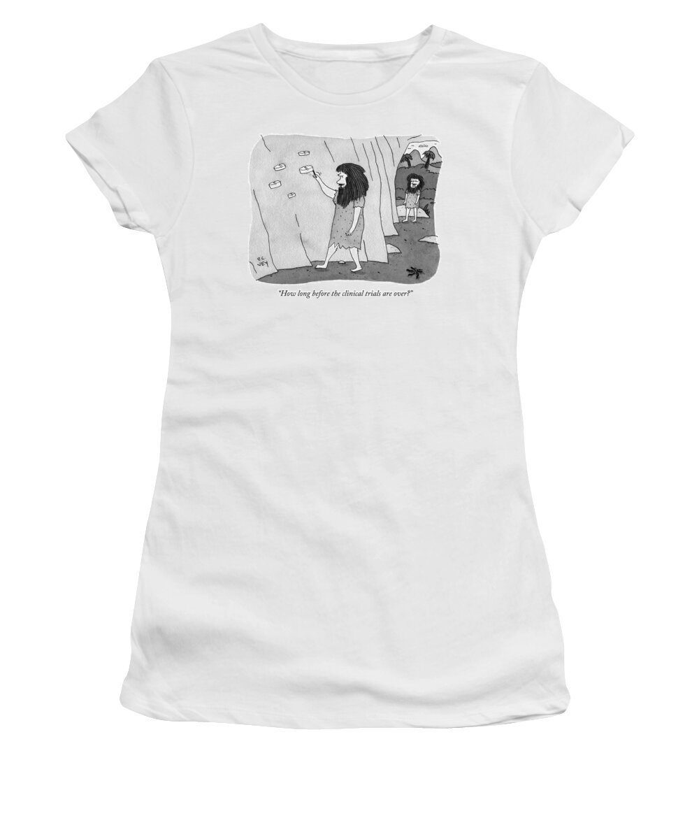 how Long Before The Clinical Trials Are Over? Women's T-Shirt featuring the drawing Clinical trials by Peter C Vey
