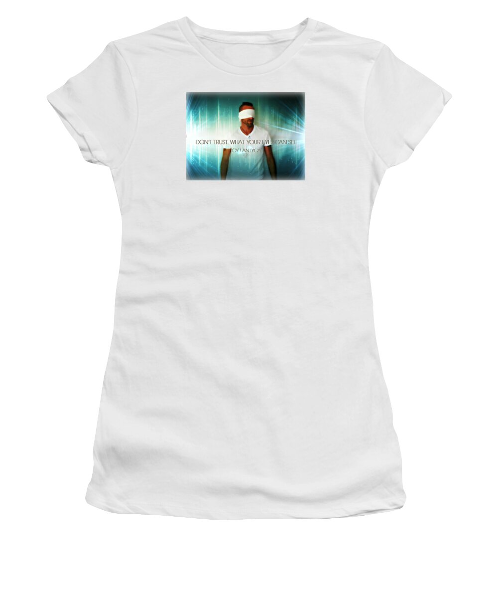 Quotes Women's T-Shirt featuring the photograph Don't Trust by Cyryn Fyrcyd