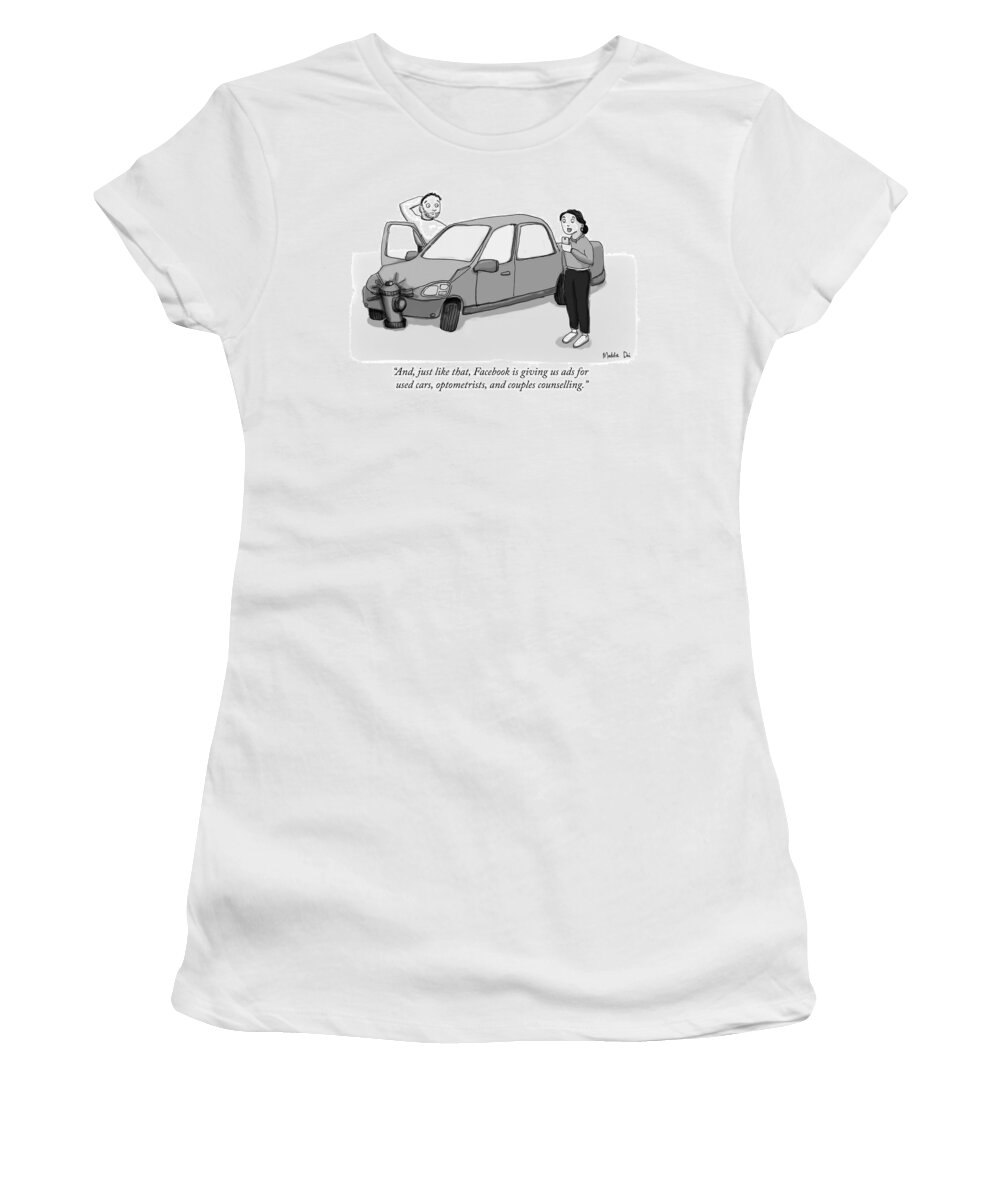 And Just Like That Women's T-Shirt featuring the drawing Facebook is giving us ads for used cars by Maddie Dai