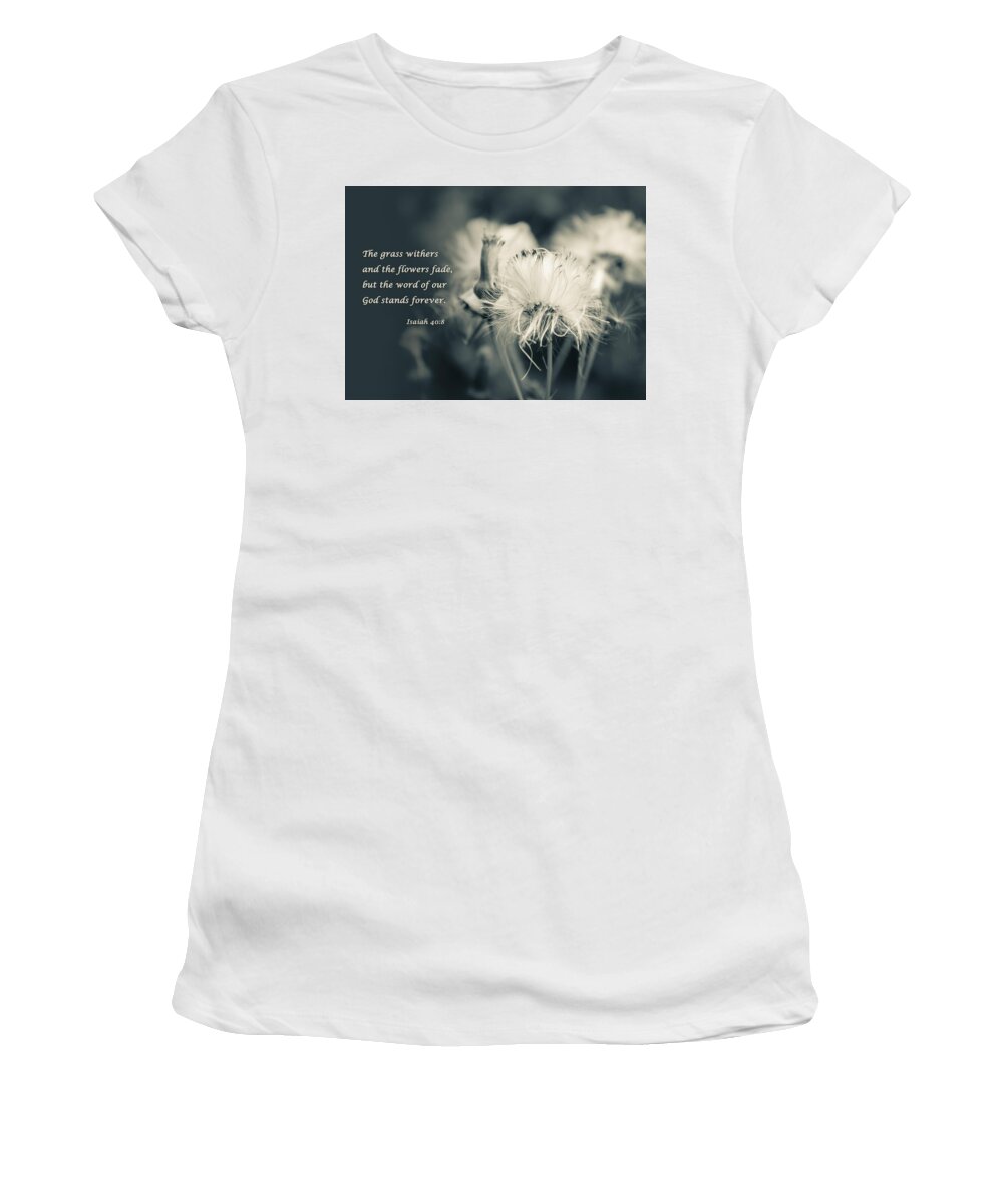 God Women's T-Shirt featuring the photograph Flowers Fade by Joni Eskridge