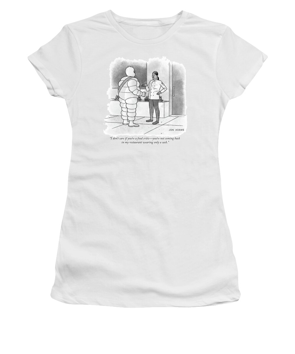 “i Don’t Care If You’re A Food Critic Women's T-Shirt featuring the drawing Food Critic by Jon Adams
