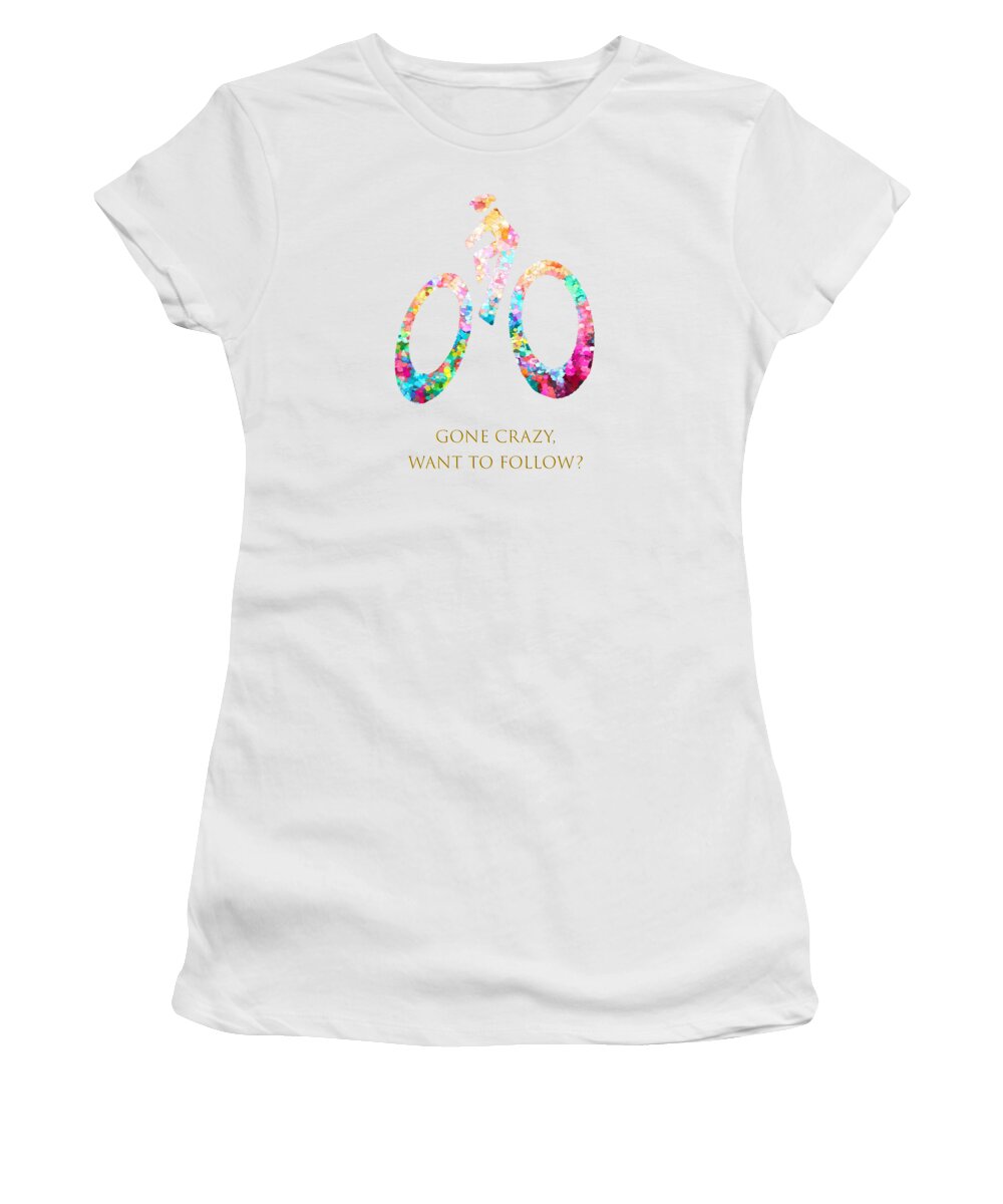 Decor Women's T-Shirt featuring the digital art Gone Crazy Want to Follow by OLena Art