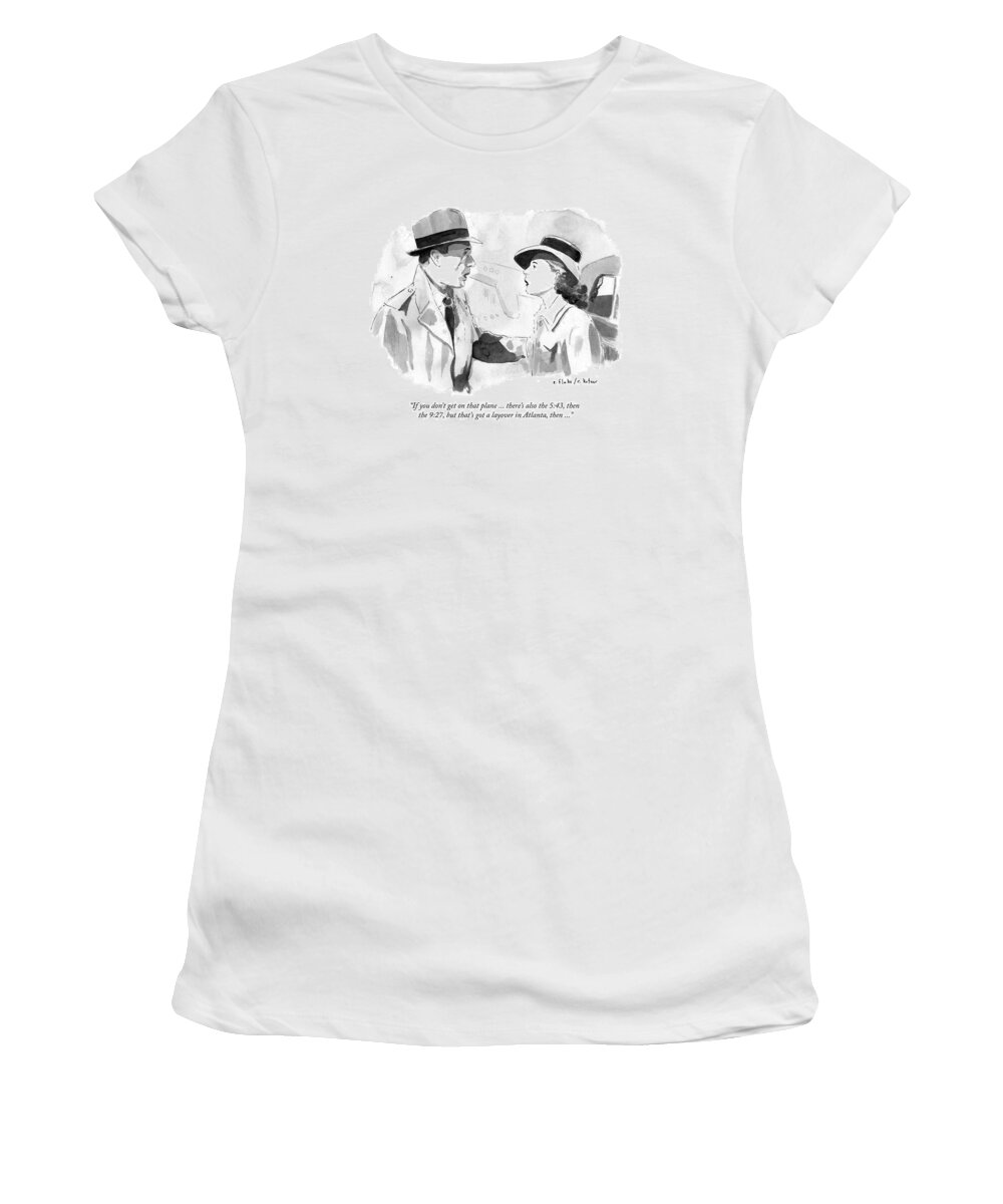 “if You Don’t Get On That Plane...there’s Also The 5:43 Women's T-Shirt featuring the drawing If you dont get on that plane by Emily Flake and Rob Kutner