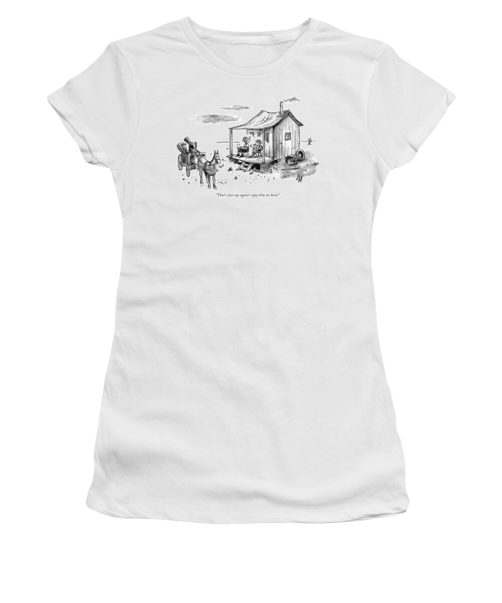 that's Just My Agentpay Him No Heed. Women's T-Shirt featuring the drawing Just my agent by Frank Cotham