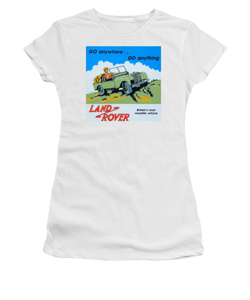 Landrover Women's T-Shirt featuring the digital art LandRover Advert - Go anywhere.....Do anything by Georgia Fowler