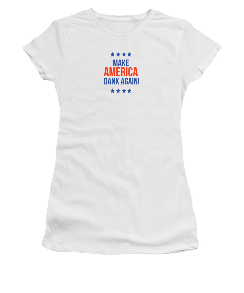Dank Women's T-Shirt featuring the digital art Make America Dank Again- Art by Linda Woods by Linda Woods