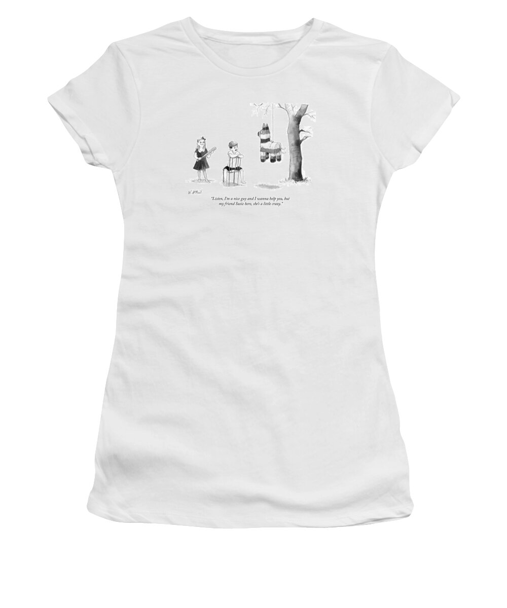 “listen Women's T-Shirt featuring the drawing My friend Susie here shes a little crazy by Will McPhail