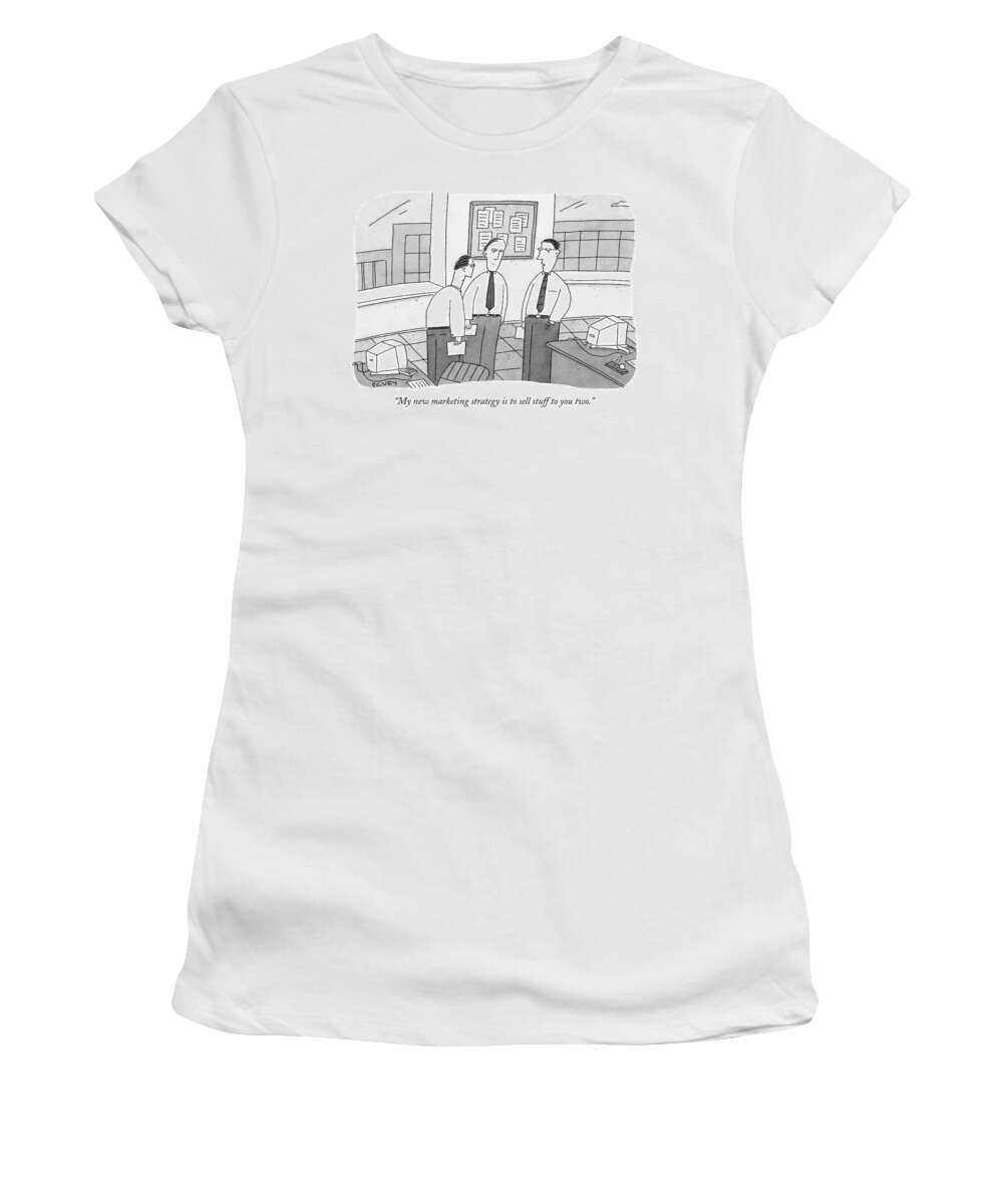 my New Marketing Strategy Is To Sell Stuff To You Two. Women's T-Shirt featuring the drawing My new marketing strategy is to sell stuff to you two by Peter C Vey