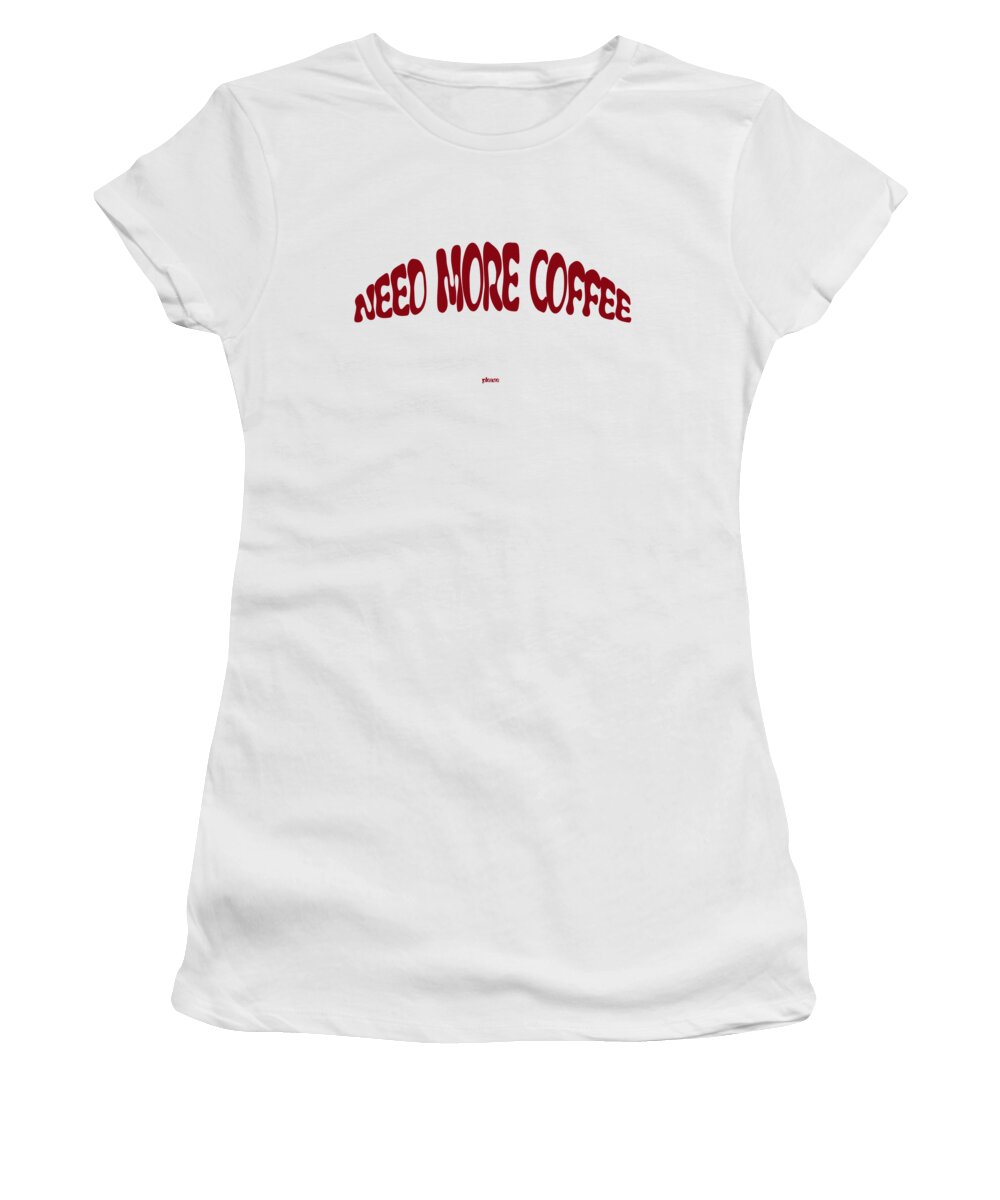 Orphelia Aristal Women's T-Shirt featuring the digital art Need more Coffee by Orphelia Aristal