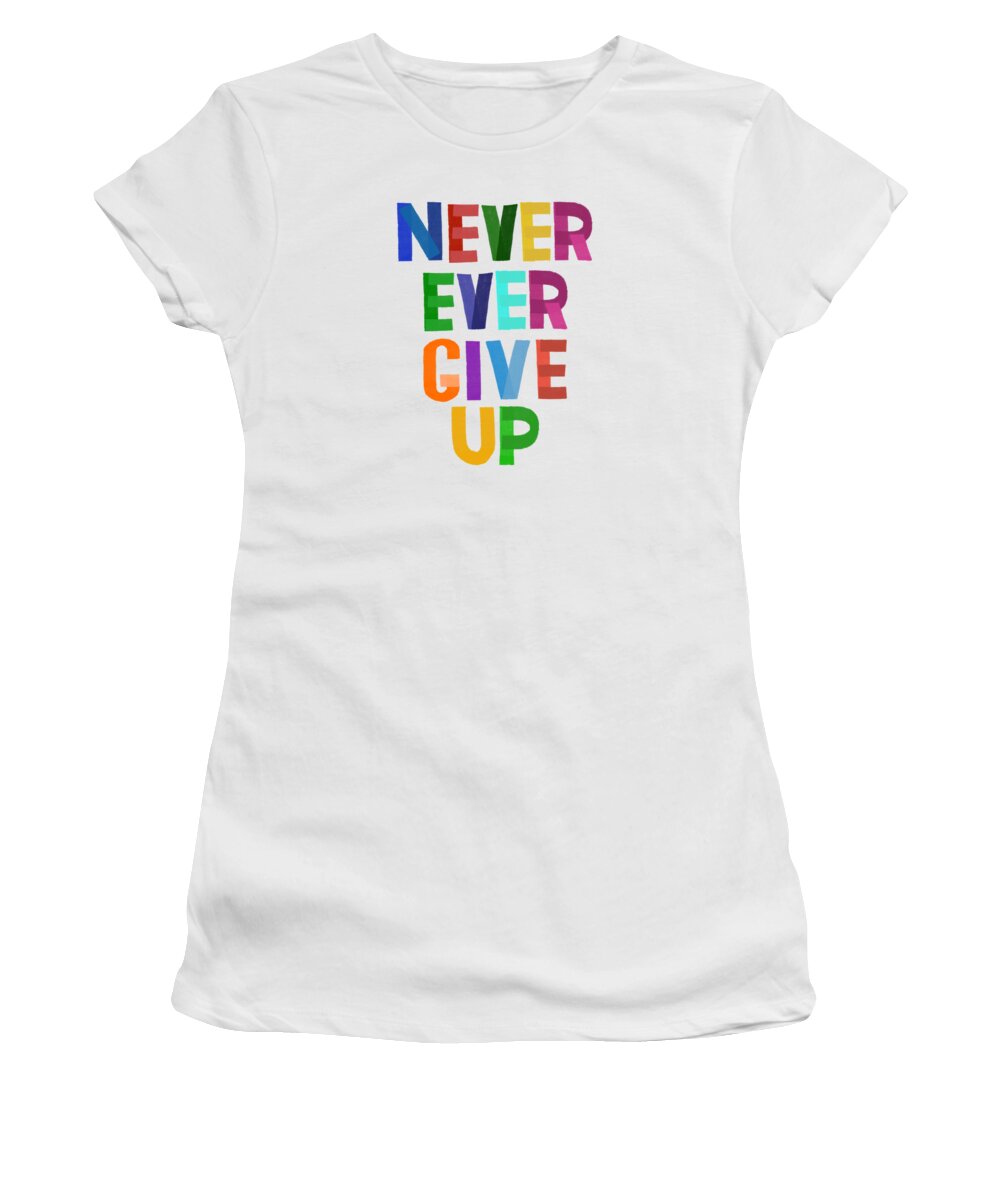 Motto Women's T-Shirt featuring the painting Never Ever Give Up by Little Bunny Sunshine