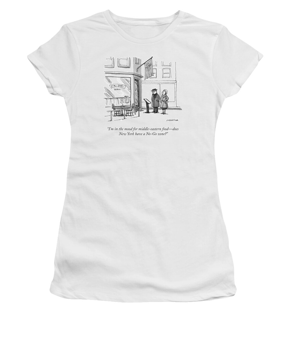 i'm In The Mood For Middle-eastern Fooddoes New York Have A No-go Zone? Women's T-Shirt featuring the drawing No Go Zone by Joe Dator