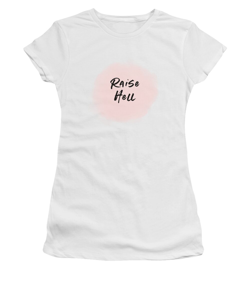 Motivational Women's T-Shirt featuring the digital art Raise Hell- Art by Linda Woods by Linda Woods