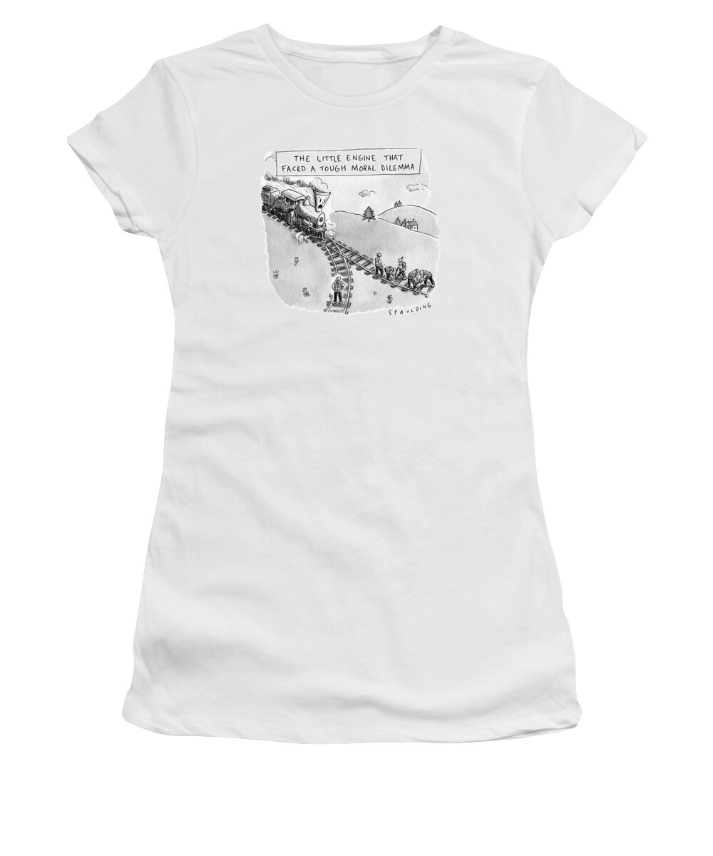  The Little Engine That Faced A Tough Moral Dilemma... The Little Engine That Could Women's T-Shirt featuring the drawing The Little Engine That Faced A Tough Moral Dilemma by Trevor Spaulding