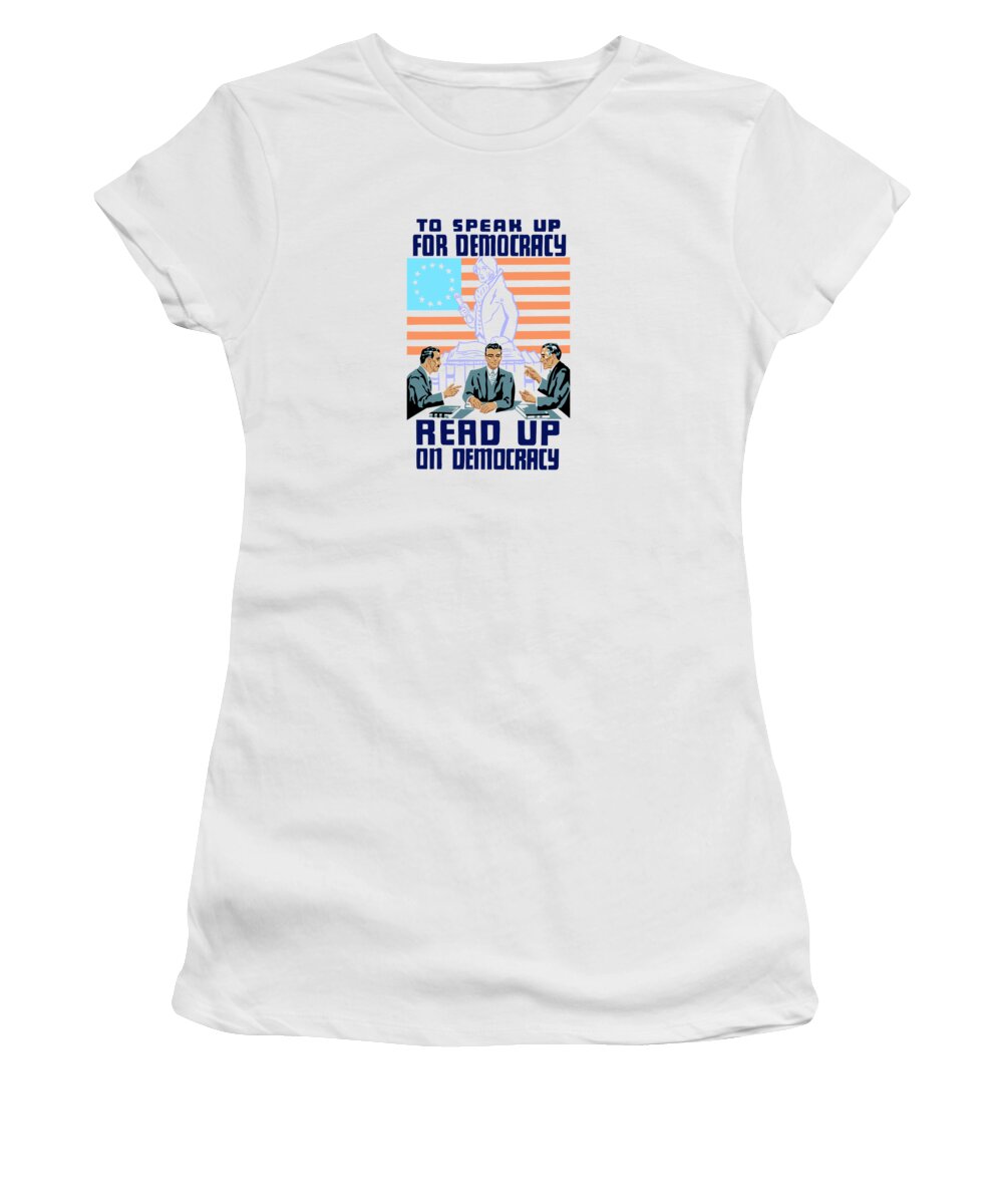 Wpa Women's T-Shirt featuring the mixed media To speak up for democracy Read up on democracy by War Is Hell Store