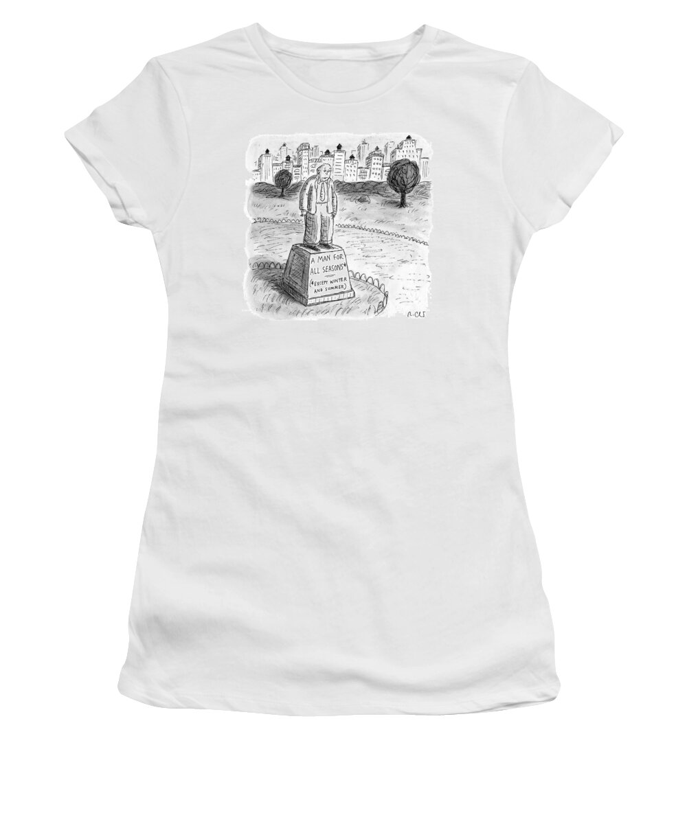 Man For All Seasons Women's T-Shirt featuring the drawing A Man For All Seasons by Roz Chast