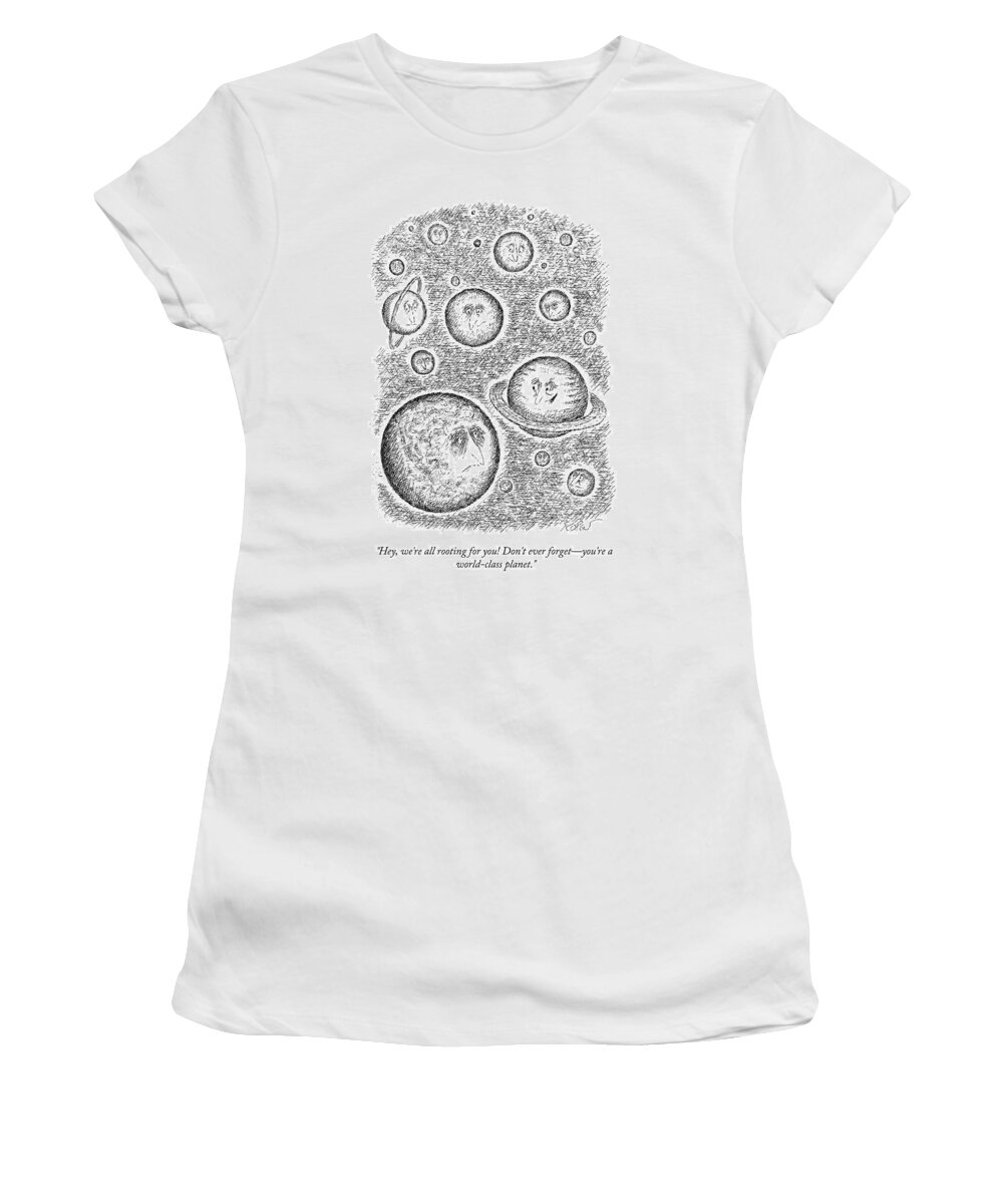 hey Women's T-Shirt featuring the drawing A World Class Planet by Edward Koren