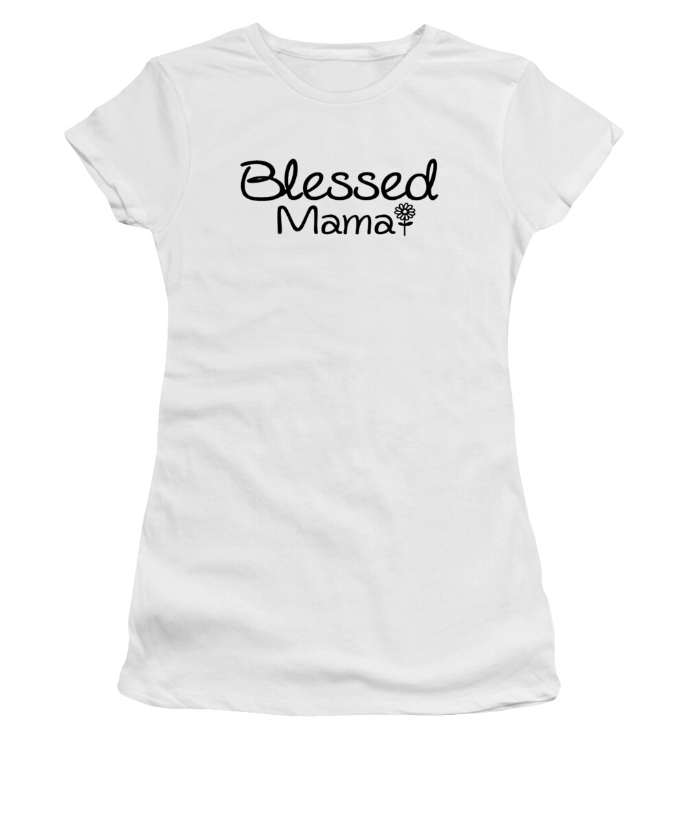 Mom Women's T-Shirt featuring the digital art Blessed Mama Mom Mothers Day Wife Gift Tee mom by Riley Sargent