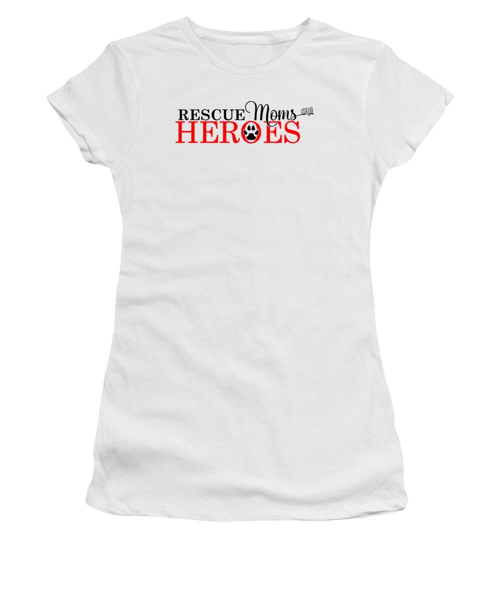 Mom Women's T-Shirt featuring the digital art Dog Paw Rescue Moms are Heroes by Doreen Erhardt