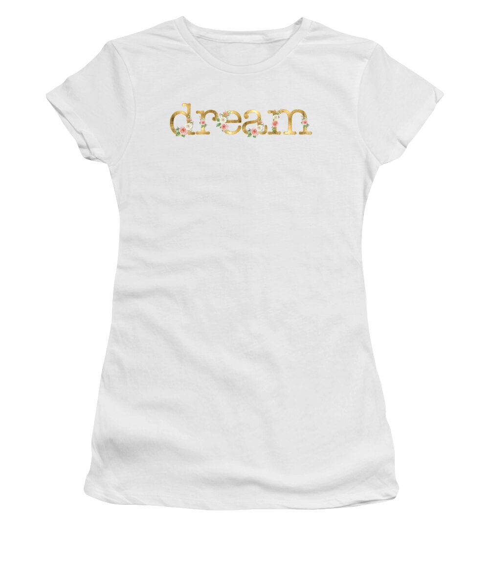 Dream Women's T-Shirt featuring the painting DREAM - Blush Pink Floral Word Art Decor by Audrey Jeanne Roberts