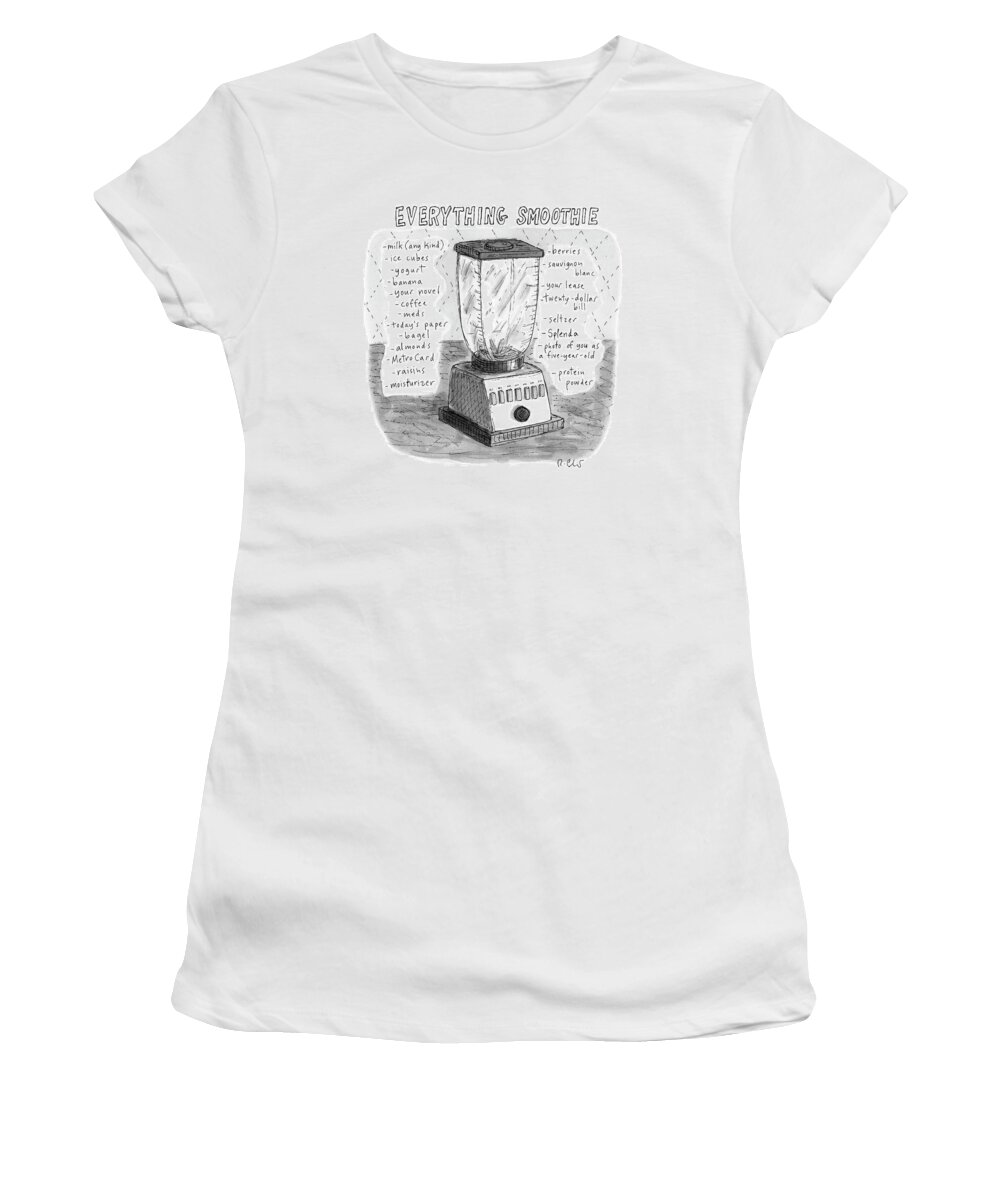 Everything Smoothie Women's T-Shirt featuring the drawing Everything Smoothie by Roz Chast