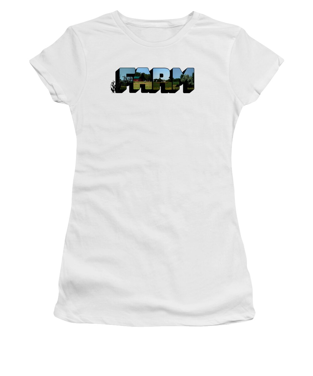 Farm Women's T-Shirt featuring the photograph Farm Big Letter by Colleen Cornelius
