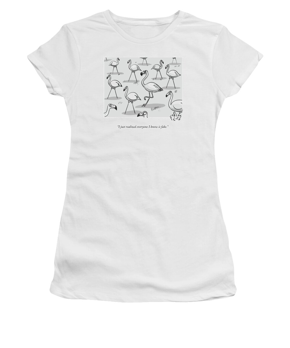 i Just Realized Everyone I Know Is Fake. Fake Women's T-Shirt featuring the drawing Flamingo Among Fakes by Farley Katz