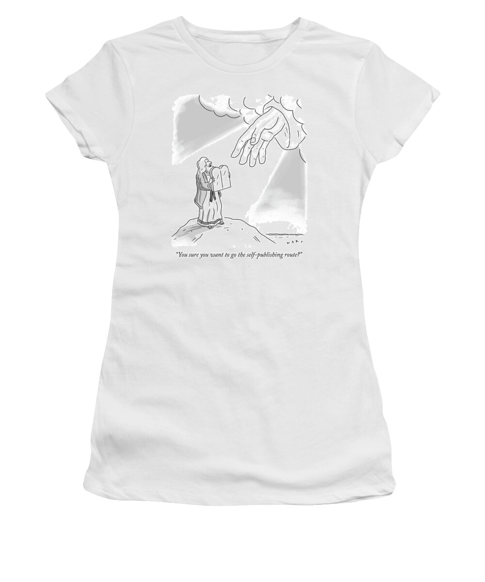 you Sure You Want To Go The Self-publishing Route? Women's T-Shirt featuring the drawing Self Publishing by Kim Warp