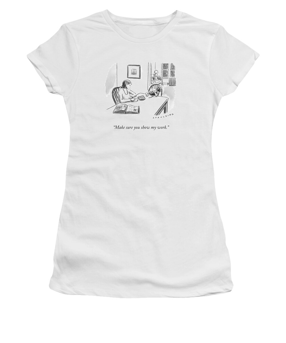 “make Sure You Show My Work.” Homework Women's T-Shirt featuring the drawing Show My Work by Trevor Spaulding