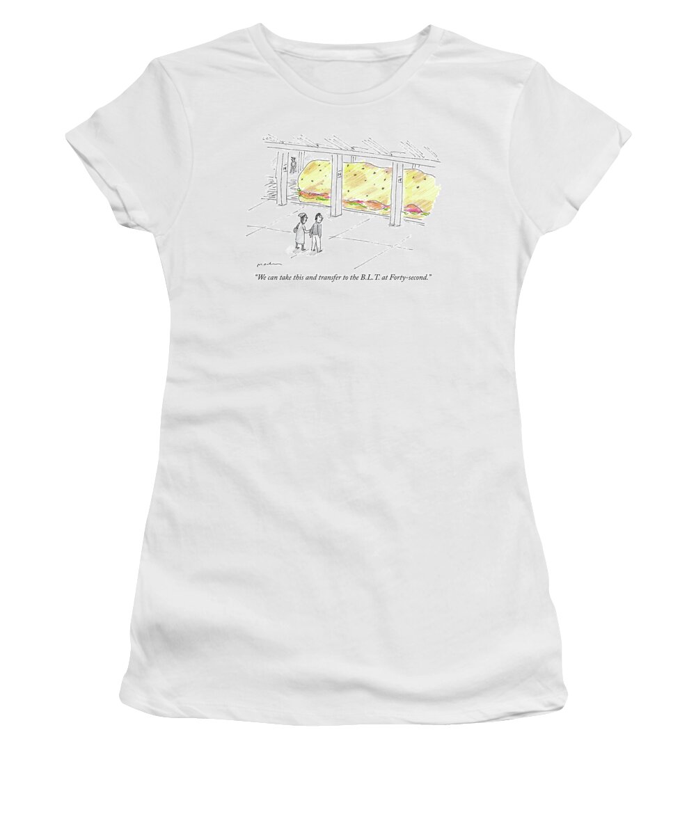 “we Can Take This And Transfer To The B.l.t. At Forty-second.” Women's T-Shirt featuring the drawing The BLT at Forty Second by Michael Maslin