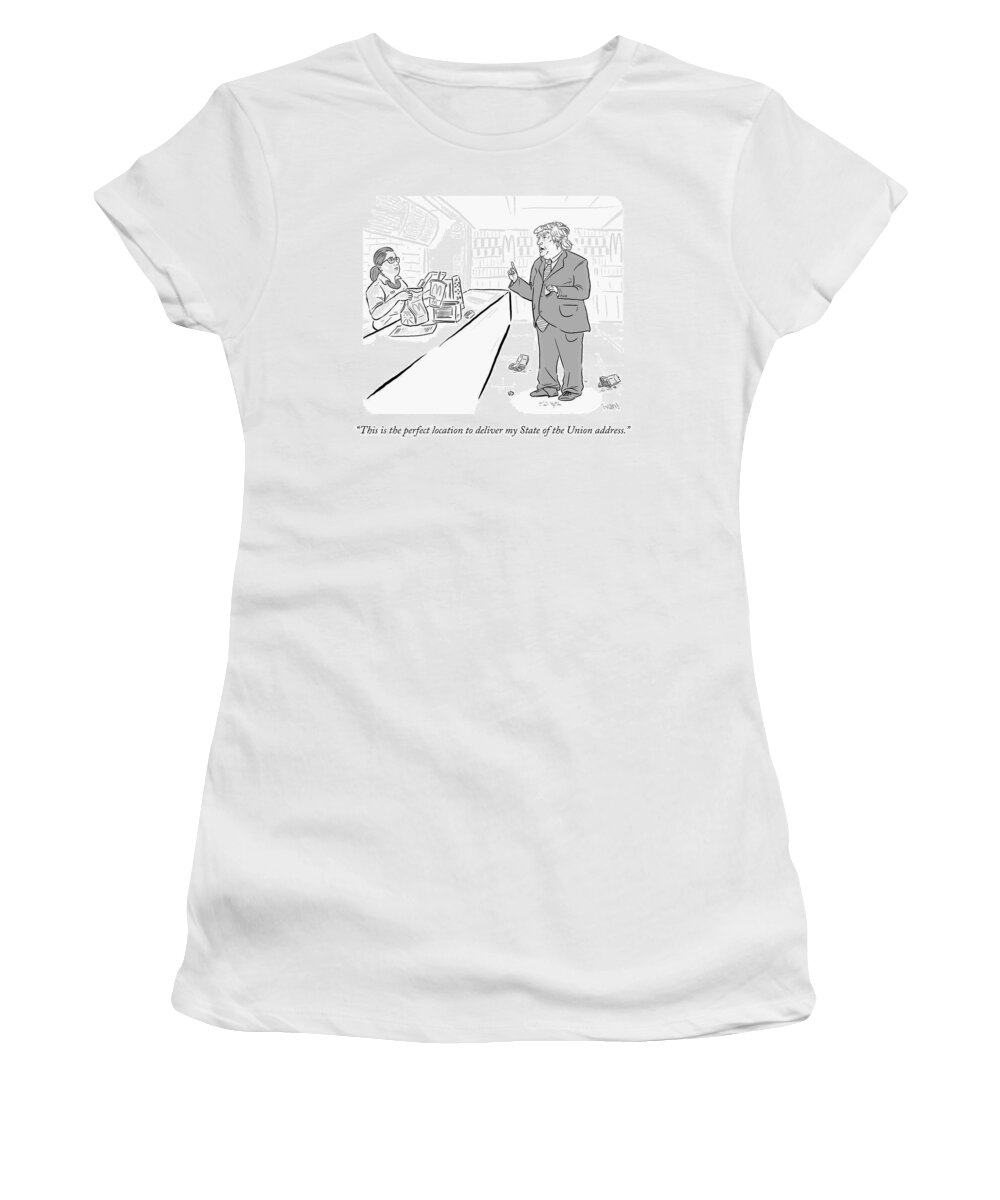 This Is The Perfect Location To Deliver My State Of The Union Address. Women's T-Shirt featuring the drawing The Perfect Location by Ivan Ehlers