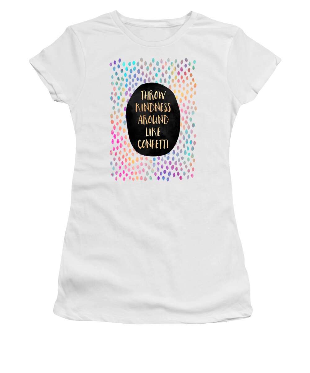 Words Women's T-Shirt featuring the digital art Throw Kindness Around Like Confetti by Elisabeth Fredriksson