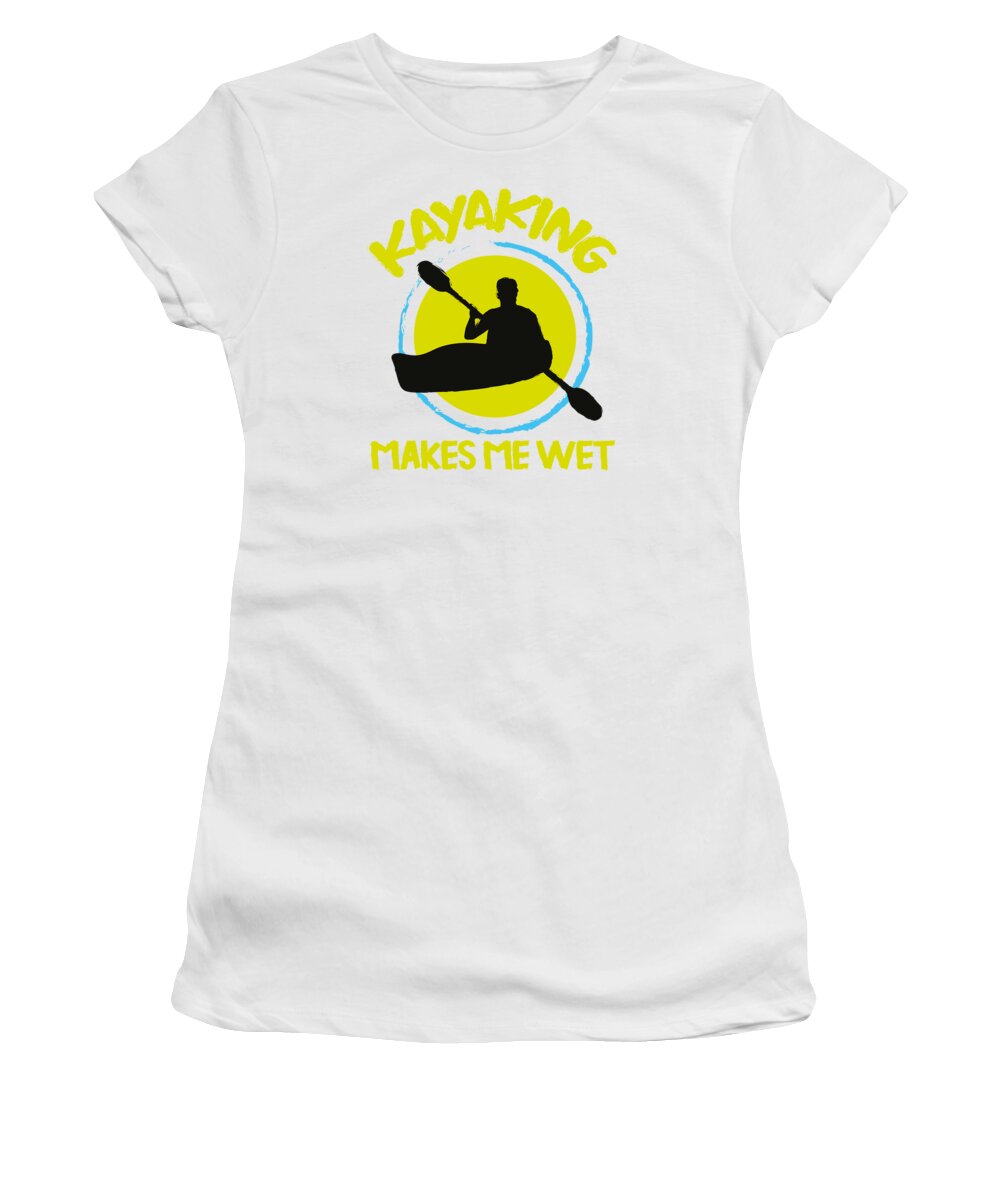 Kayaking Women's T-Shirt featuring the digital art Kayaking Makes Me Wet Vintage Kayak #1 by Toms Tee Store