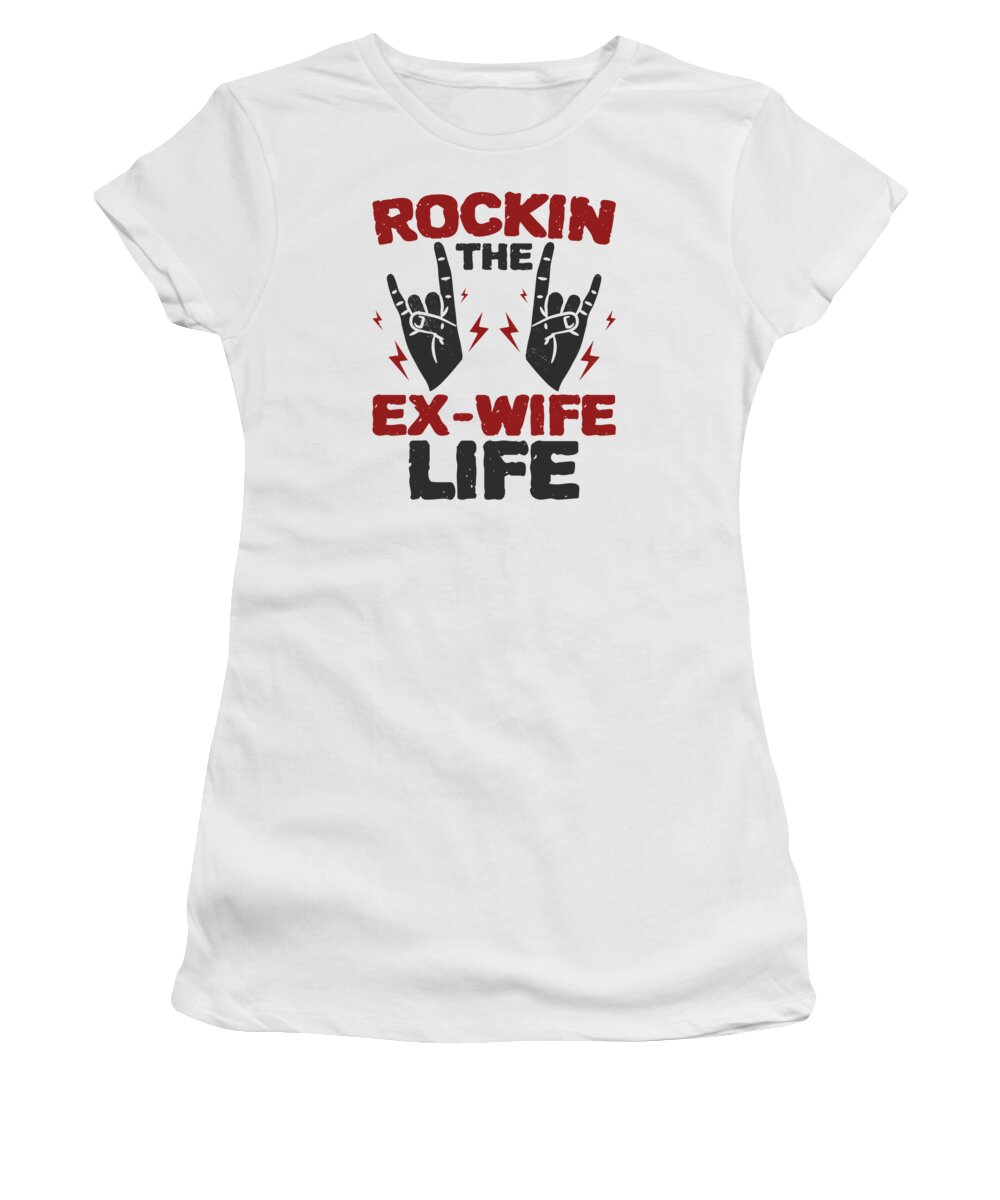 Ex Wife Women's T-Shirt featuring the digital art Divorce Ex Wife Life Marital Status Freedom #3 by Toms Tee Store