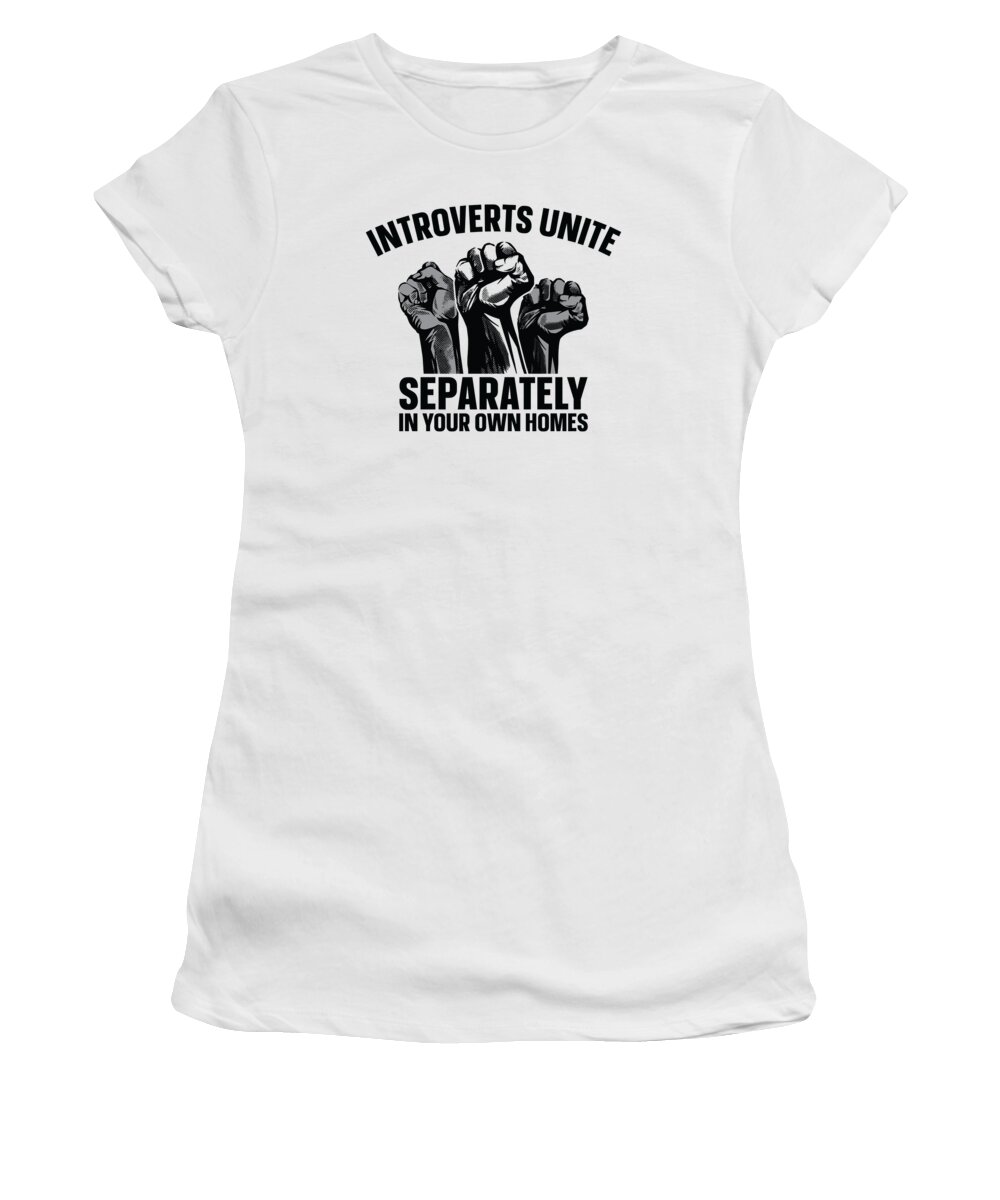 Introvert Women's T-Shirt featuring the digital art Introverts Unite Separately In Your Own Homes #4 by Toms Tee Store