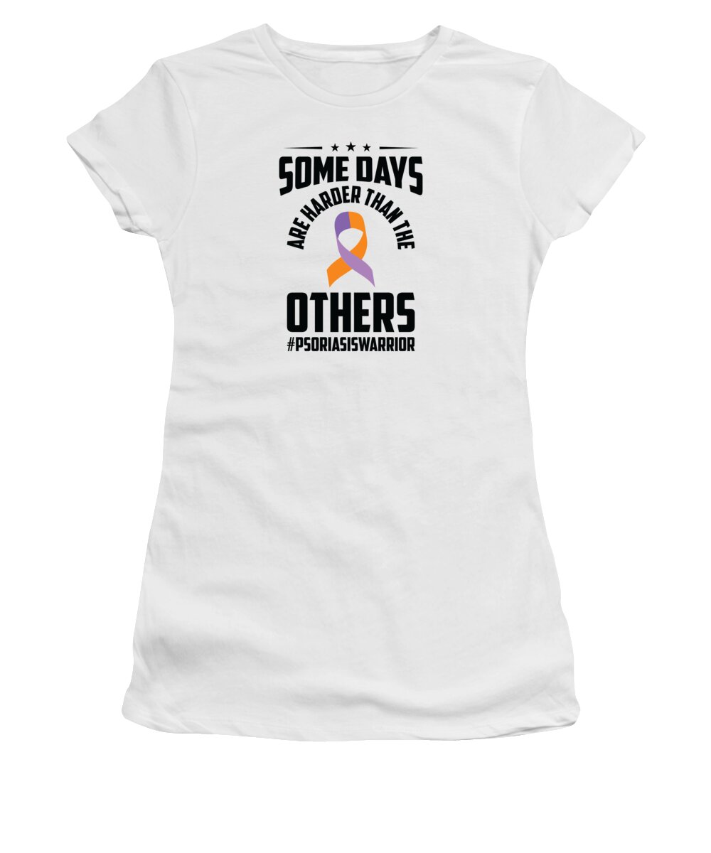 Psoriasis Women's T-Shirt featuring the digital art Psoriasis Warrior Some Days are Harder Awareness #4 by Toms Tee Store