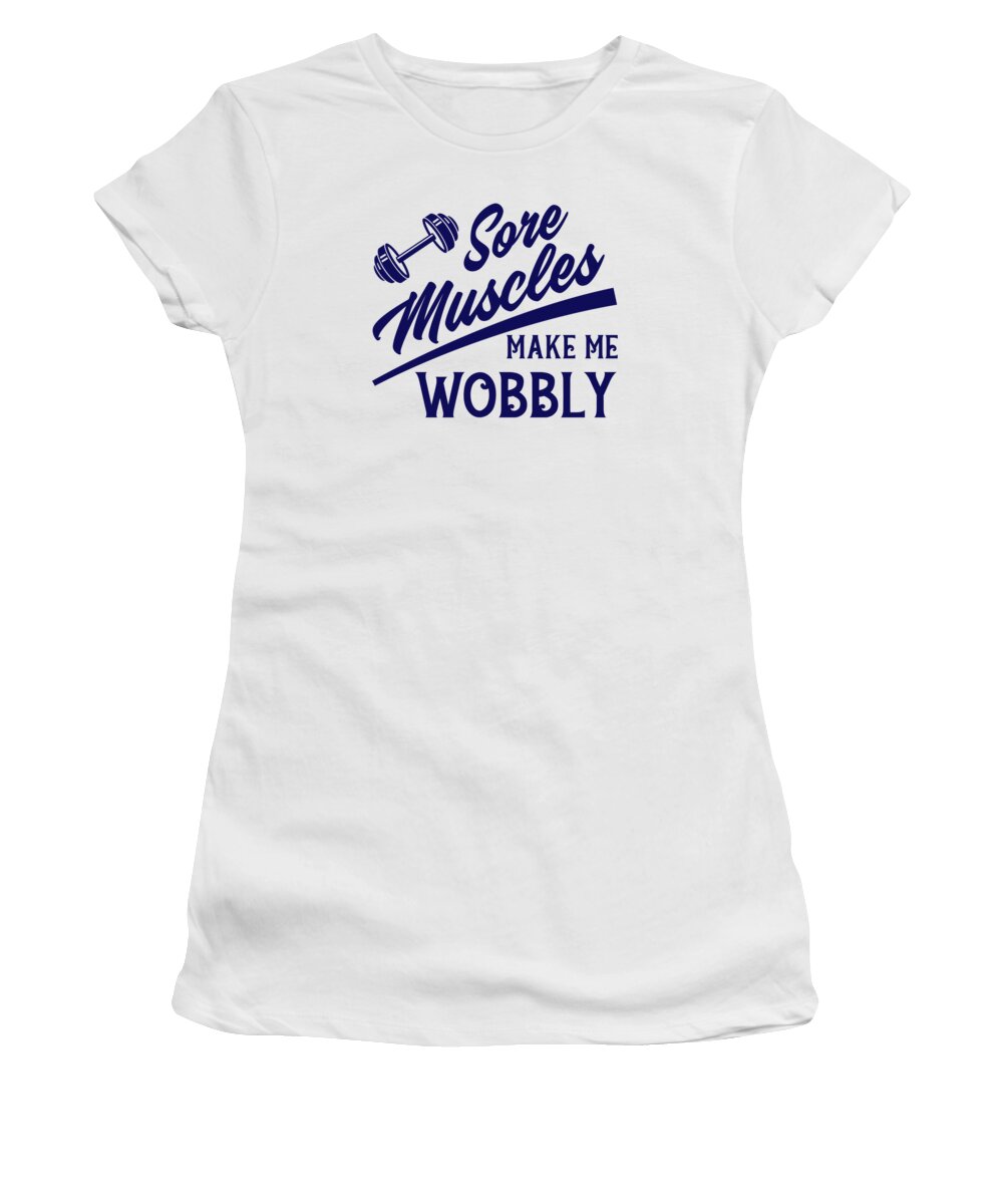 Sore Muscles Women's T-Shirt featuring the digital art Sore Muscles Wobbly Fitness Enthusiasts Workout #4 by Toms Tee Store