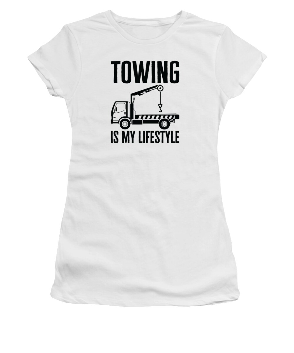 Tow Trucks Women's T-Shirt featuring the digital art Tow Truck Operator Lifestyle Towing Trucker Drivers #4 by Toms Tee Store