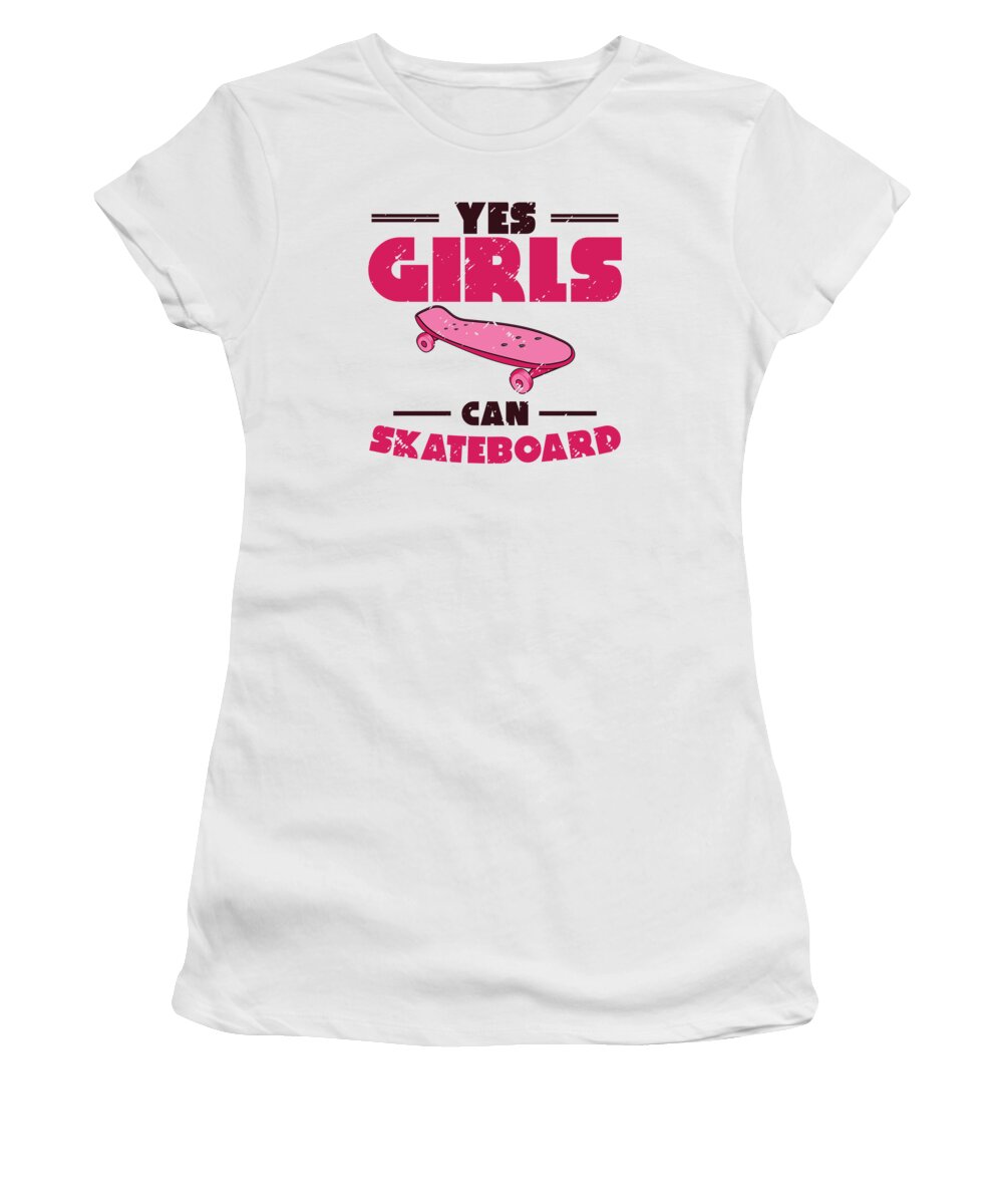 Skateboard Women's T-Shirt featuring the digital art Yes Girls Can Skateboard Skateboarding #4 by Toms Tee Store