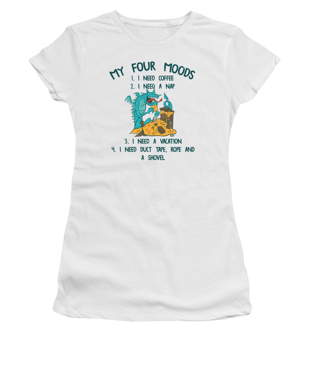 My Four Moods Women's T-Shirt featuring the digital art Dragon My Four Moods I Need Coffee I Need A Nap #7 by Toms Tee Store