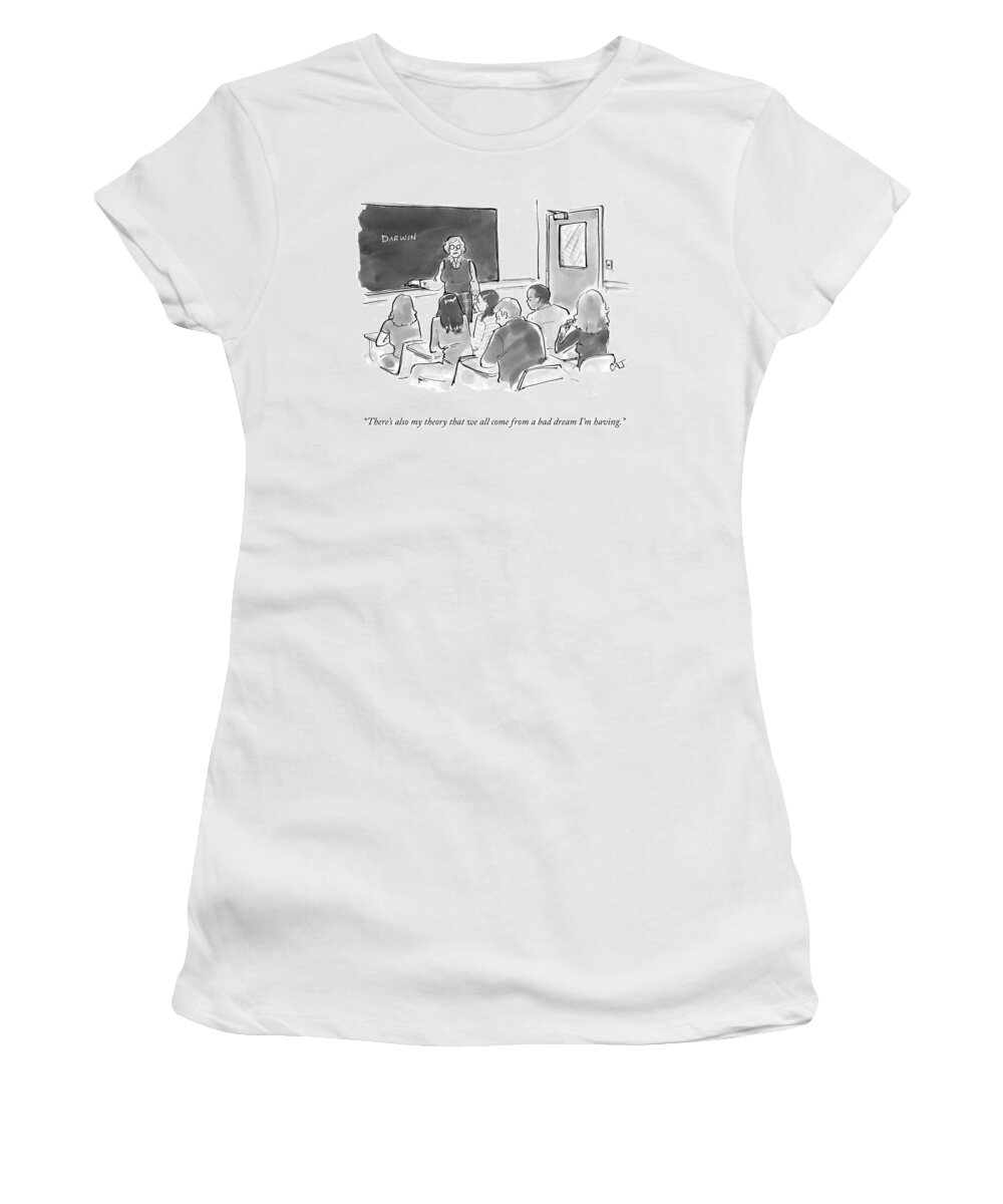 “there’s Also My Theory That We All Come From A Bad Dream I’m Having.” Women's T-Shirt featuring the drawing A Bad Dream by Carolita Johnson
