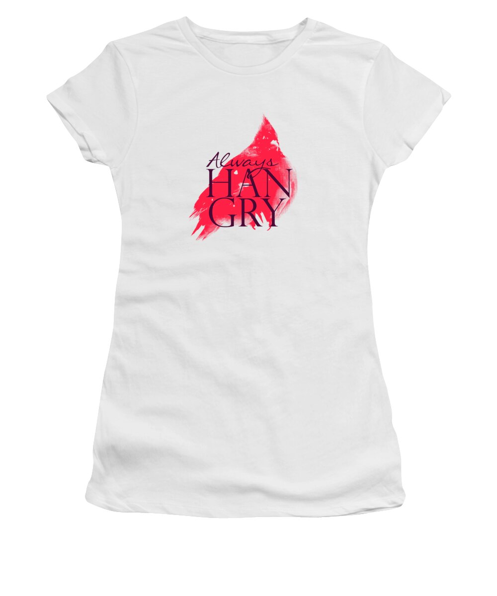 Funny Women's T-Shirt featuring the digital art Always Hangry Red Cardinal Bird by Jacob Zelazny
