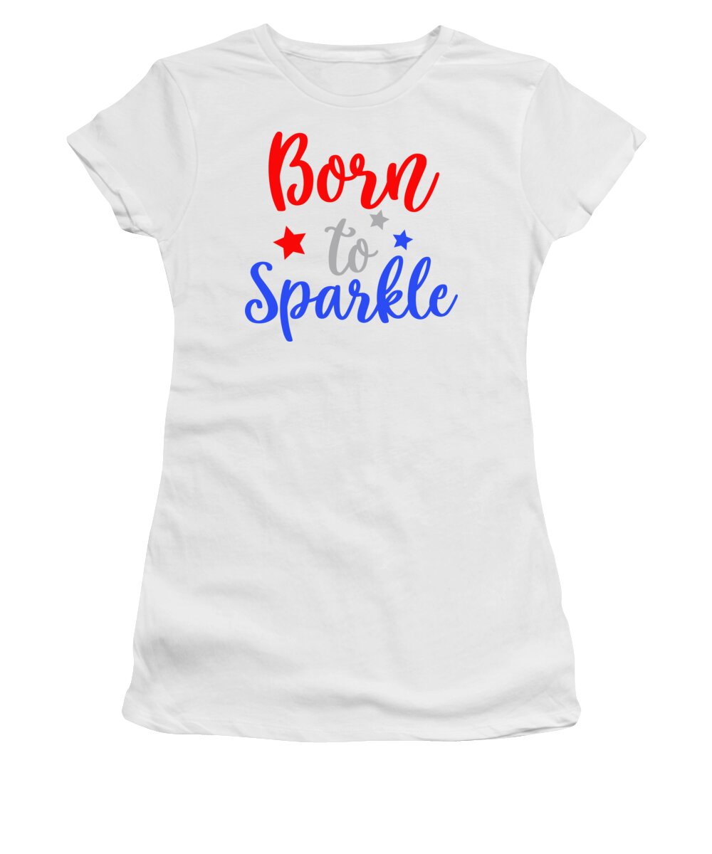 Military Women's T-Shirt featuring the digital art Born To Sparkle 4th of July by Jacob Zelazny