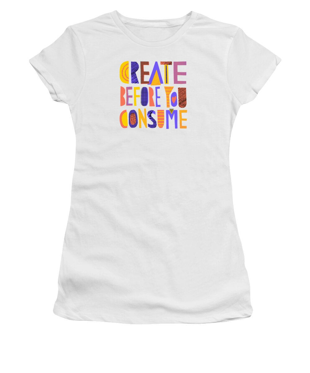 Halftone Women's T-Shirt featuring the painting Create Before You Consume - Art by Jen Montgomery by Jen Montgomery
