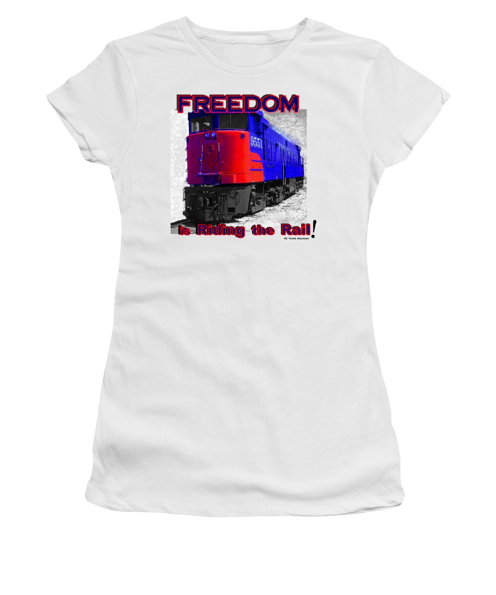 Train Women's T-Shirt featuring the mixed media FREEDOM is RIDING the RAIL by John and Sheri Cockrell