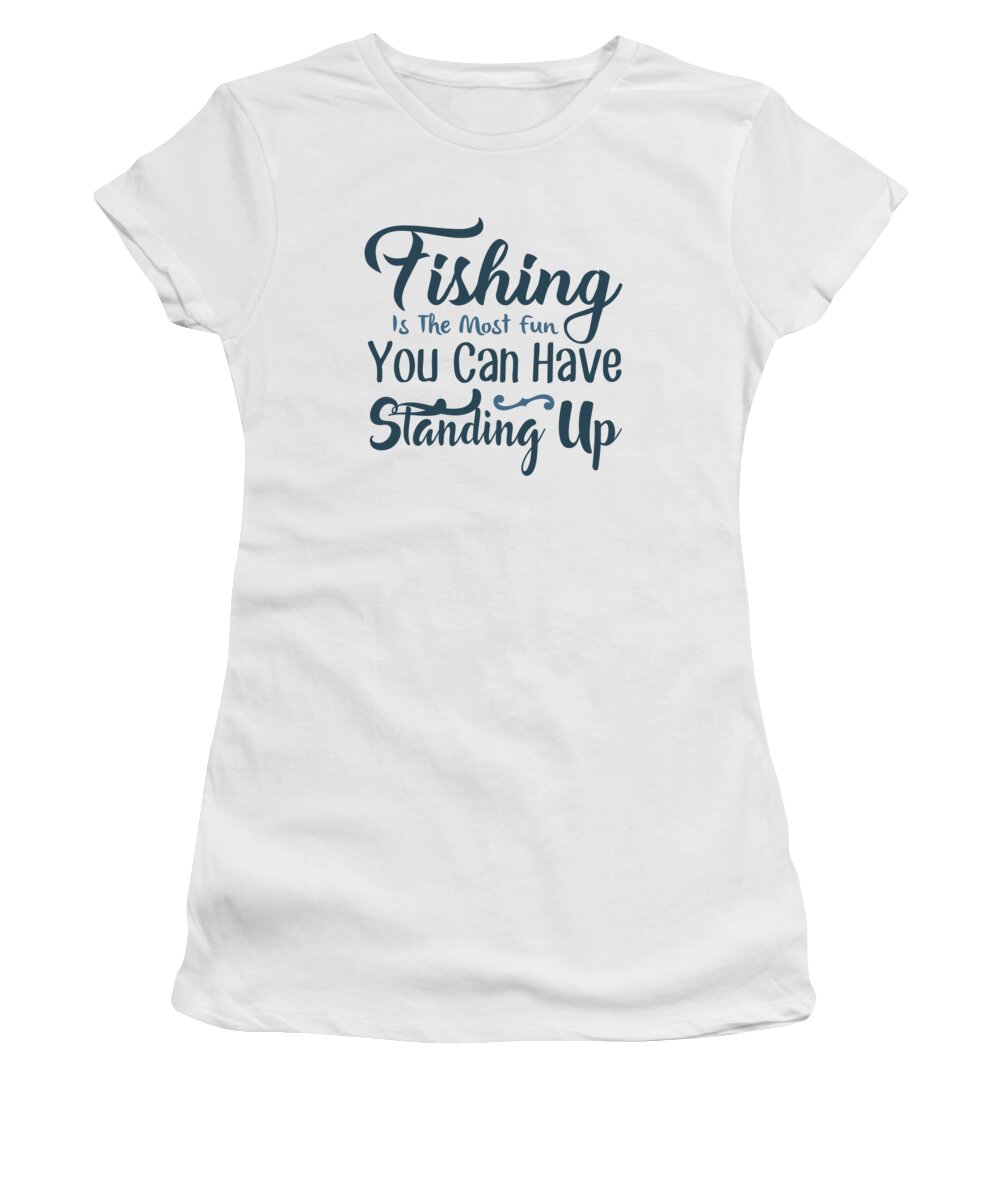 Fishing Women's T-Shirt featuring the digital art Fishing is the most fun you can have standing up by Jacob Zelazny