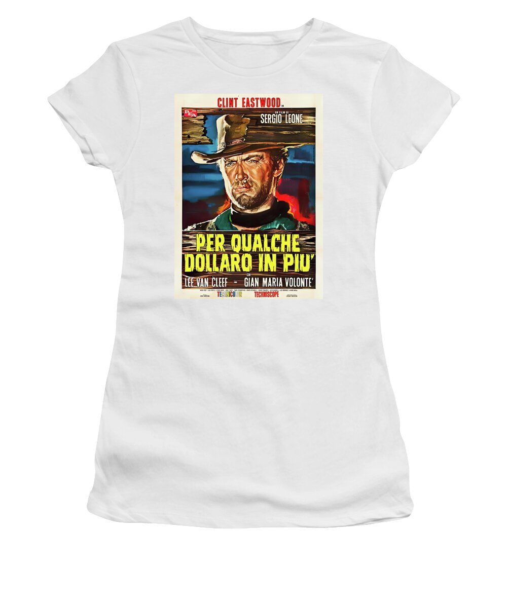 Fiorenzi Women's T-Shirt featuring the mixed media ''For a Few Dollars More'', with Clint Eastwood, 1965 by Movie World Posters