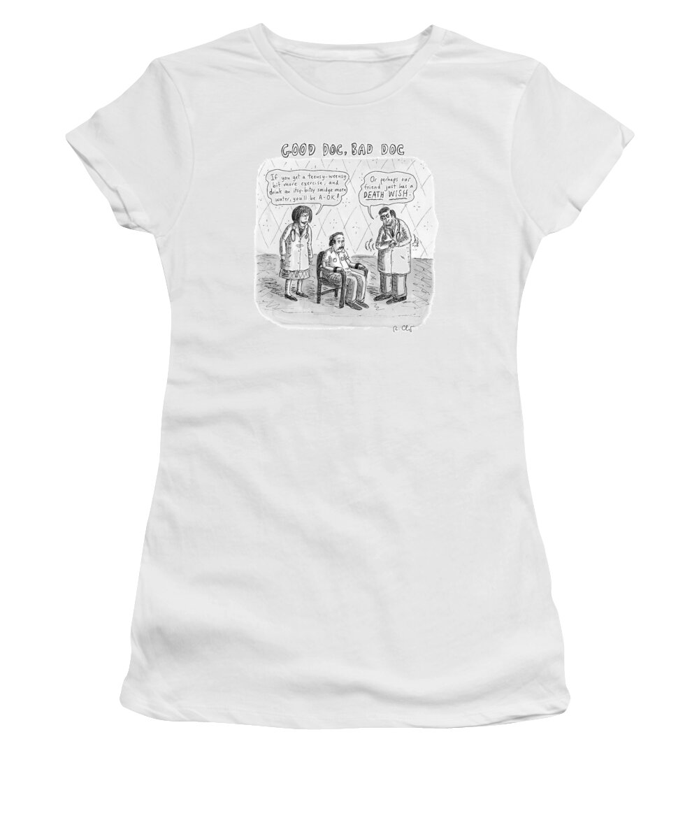 Captionless Women's T-Shirt featuring the drawing Good Doc Bad Doc by Roz Chast
